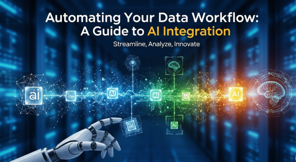 Automating Your Data Workflow: A Guide to AI Integration
